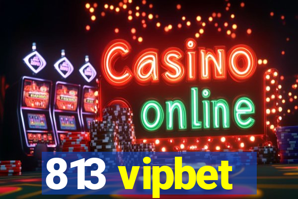 813 vipbet